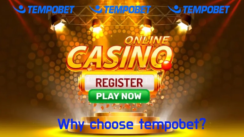 Why choose tempobet