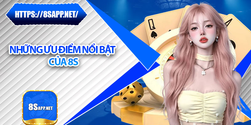 8S bet ⭐️ Link Trang Chủ 8S.COM Mới Nhất | Đăng Ký Tặng 88k 28 Những ưu điểm nổi bật của 8S