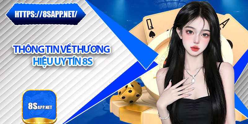 8S bet ⭐️ Link Trang Chủ 8S.COM Mới Nhất | Đăng Ký Tặng 88k 25 Thông tin về thương hiệu uy tín 8s